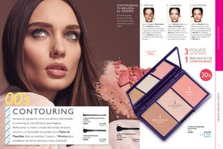 44
00’s
CONTOURING
Aunque se popularizó como una técnica interminable,
el contouring es más fácil de lo que imaginas.
Perfeccionar tu rostro a través del manejo de tonos
oscuros y un iluminador es posible con la Paleta de
Maquillaje. Solo se necesitan 3 pasos y 3 Brochas para
embellecer de forma natural tu rostro. ¡Inténtalo!
  Brocha Perfección
Largo: 18 cm.
23255 $ 27.999
Puntos: 5
  Brocha Doble para Sombra
de Ojos
Largo: 18 cm.
24147 $ 15.999
Puntos: 3
 
 
Modelo maquillada con: Paleta de Maquillaje Contouring 33152. 45
  Paleta de Maquillaje
Contouring
13.1 g
33152 $ 42.999
$ 29.999
Puntos: 12
MAQUILLAJEEUROPEOCIENCIANATURALSUECA
1
2
3
BRONCEADOR
Profundiza
ILUMINADOR
Destaca
RUBOR
Colorea
Aplica el tono 1 Bronceador
con la Brocha 2 debajo
de tus pómulos, en las sienes
y siguiendo la línea del cabello
para definir tus facciones.
Con la Brocha 1 aplica en
los laterales de la nariz para
afinarla.
Con la Brocha 2 aplica el
tono 2 Iluminador en
pómulos, el centro de la
frente y barbilla. Con la
Brocha 1 aplica el tono en
el hueso de la ceja, el
puente de la nariz y arco
de cupido de los labios.
Utiliza la Brocha 3 para
difuminar los tonos y así
logres un acabado perfecto.
En las zonas pequeñas usa
la Brocha 1. Completa
tu look aplicando el tono 3
rubor en tus mejillas con
la Brocha 2.
  Brocha Profesional para
Polvos
Tamaño: 18 cm.
24150 $ 28.999
Puntos: 6
1. DEFINE 2. ILUMINA 3. DIFUMINACONTOURING,
TU BELLEZA
AL MÁXIMO
El contouring juega
con luces y sombras
para esculpir tu rostro
y destacar tus mejores
rasgos.
POLVOS
PRÁCTICO KIT DE
CONTOURING
ULTRA-FINOS
1
3
 
 
INCLUYE
ESPEJO
%30
 
