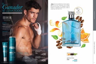 68
  Crema Facial
Antienvejecimiento North For
Men Advanced
50 ml
32014 $ 54.999
$ 29.999
Puntos: 12
  Contorno de Ojos
Antienvejecimiento North For
Men Advanced
15 ml
32015 $ 44.999
$ 24.999
Puntos: 10
EL
SE LLEVATODO
Ganador
MODO DE USO
MODO DE USO
Aplica una pequeña cantidad
debajo del ojo por la mañana y/o
noche después de tu rutina de
limpieza. Evita el contacto directo
con los ojos.
Aplica cada mañana
y/o noche sobre el
rostro y el cuello.
Evita el contorno
de los ojos.
•Crema ligera de textura en
gel conVitamina E y Cafeína.
• Ayuda a mejorar la
elasticidad y firmeza de
la piel.
• Reduce visiblemente la
aparición de arrugas.*
•Fórmula en gel que
revitaliza los ojos cansados.
• Reduce la aparición de
líneas finas de expresión.
• Disminuye bolsas y ojeras*
BENEFICIOS
BENEFICIOS
 
 
*Pruebas de consumidor. 69
  Rival Eau de Toilette
75 ml
25488 $ 99.999
$ 49.999
Puntos: 19
CIENCIANATURALSUECAPERFUMESEUROPEOS
¡PRUÉBALO!
Frota esta zona y
disfruta de su
aroma
AROMÁTICA FOUGÈRE
 
Denota la personalidad de un resuelto campeón,
a la vez sexy y sofisticado, con la excitante
fuerza del Café Negro y un estimulante acorde de
Pachulí, la combinación perfecta para el alma de
campeón que arde dentro de ti.
 