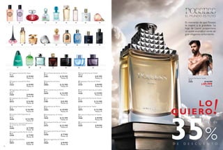 78
  Incógnito para Ella Eau de Toilette
50 ml
32538 $ 77.999
Puntos: 30
  Women's Collection Delicada Flor
de Cerezo Eau de Toilette
50 ml
32440 $ 77.999
Puntos: 30
  Amazing Paradise Eau de Parfum
50 ml
32504 $ 136.999
Puntos: 53
  Volare Forever Eau de Parfum
50 ml
31495 $ 82.999
Puntos: 32
  Incógnito para Él Eau de Toilette
50 ml
32540 $ 77.999
Puntos: 30
  Happydisiac Man Eau de Toilette
75 ml
32159 $ 99.999
Puntos: 38
  Giordani Gold Original Eau de
Parfum
50 ml
32150 $ 122.999
Puntos: 47
  Love Potion Secrets Eau de Parfum
50 ml
31493 $ 104.999
Puntos: 40
  Eclat Homme Sport Eau de Toilette
75 ml
31236 $ 119.999
Puntos: 46
  Happydisiac Woman Eau de
Toilette
50 ml
31630 $ 99.999
Puntos: 38
  Excite Force Eau de Toilette
75 ml
31639 $ 99.999
Puntos: 38
  Giordani Gold Man Eau de Toilette
75 ml
32155 $ 122.999
Puntos: 47
  Glacier Rock Eau de Toilette
100 ml
31145 $ 82.999
Puntos: 32
  Miss Giordani Eau de Parfum
50 ml
30399 $ 144.999
Puntos: 56
  Imagination Eau de Toilette
50 ml
30122 $ 76.999
Puntos: 30
  Possess Eau de Parfum
50 ml
30886 $ 152.999
Puntos: 59
  Be the Legend Eau de Toilette
75 ml
30468 $ 99.999
Puntos: 38
  Excite by Oriflame Eau de Toilette
75 ml
15560 $ 99.999
Puntos: 38
  Ascendant Eau de Toilette
75 ml
10919 $ 122.999
Puntos: 47
  Paradise Eau de Parfum
50 ml
23853 $ 139.999
Puntos: 54
  Flamboyant Eau de Toilette
75 ml
19639 $ 122.999
Puntos: 47
  Volare Eau de Parfum
50 ml
30025 $ 82.999
Puntos: 32
  Flamboyant Privé Eau de Toilette
75 ml
24737 $ 122.999
Puntos: 47
  Fragancia Corporal Miss Happy
75 ml
31635 $ 39.999
Puntos: 15
  Fragancia Corporal Miss Relax
75 ml
31634 $ 39.999
Puntos: 15
 
21
                 
               
 
22
23
24
25
 
2221 23 24 25
79
  Possess Man Eau de Toilette
75 ml
31825 $ 142.999
$ 89.999
Puntos: 35
%
EL MUNDO ES TUYO
Es momento de que Possess
te inspire a la grandeza. La
hoja de Laurel proporciona
un aceite aromático verde de
gran elegancia contundente.
M á s d e
35
 