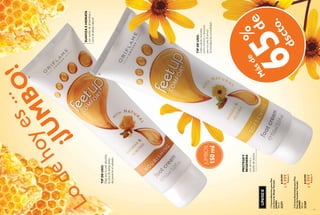 116
SUAVIZAEHIDRATA
conaceitedealmendrasy
ceradeabejanatural
TIPDEUSO:
Dejaquetupielabsorba
laceradeabejaantes
deponerteelcalzado.


Lodehoyes...
¡JUM
BO
!
117
  CremaSuavizanteparaPies
FeetUpComfortTamaño
JUMBO
150ml
32369$29.999
$9.999
Puntos:4
  CremaNutritivaparaPies
conCeradeAbejaTamaño
JUMBO
150ml
32371$29.999
$9.999
Puntos:4
dscto.
%
de
PROTEGEY
REGENERA
conárnicay
aceitedejojoba
TIPDEUSO:
Úsalacuandonecesites
extranutriciónydescanso
paratuspies.Elárnica
tebrindarátalcomodidad.
UNISEX
JUMBOS
150ml
M
ásde
65
 