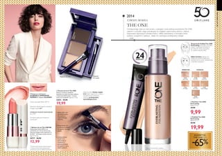 20 21
  Balsam do ust The ONE BB
Upiększający balsam BB do ust
rozświetla, koi i chroni skórę warg.
Zapewnia długotrwałe nawilżenie, aż
do 24H***
. Zmniejsza oznaki suchości.
4 g 3247,50/kg
30717 26,90
12,99
ZWIĘKSZA POZIOM NAWILŻENIA
aż o 47%**
Zapewnia natychmiastowe nawilżenie
trwające nawet 24H**
Wzbogacony nawilżającym
OLEJKIEM Z ZARODKÓW
PSZENICY i kojącym ALOESEM
**Testowany klinicznie przy użyciu korneometru
Zmniejsza widoczność drobnych
zmarszczek***
Chroni usta dzięki filtrom SPF 15
***Dotyczy drobnych zmarszczek powstałych
wskutek przesuszenia ust. Badanie konsumenckie.
31160
Porcelain
31161
Fair Nude
31162
Nude Pink
31164
Light Ivory
31166
Light Nude
PODKŁADKOREKTOR
*Badanie konsumenckie z udziałem
95 kobiet
Nałóż korektor, malując nim
trójkąt pod oczami. Dzięki temu
ukryjesz ciemne cienie i błyskawicznie
rozświetlisz spojrzenie.
2014
DZIŚ
Od klasycznego szyku po look prosto z wybiegów mody, kolekcja kosmetykówThe ONE
zapewni ci wszystko, czego potrzebujesz, by wyglądać supermodnie, kobieco i pięknie.
Inspirowane najnowszymi trendami kolory i efekty zamknęliśmy w formułach, które
są łatwe i przyjemne w aplikacji - dzięki nim wykreujesz profesjonalny makijaż!
THE ONE
ZAWSZE MODNA
50LATORIFLAME
Ciemniejszyodcień
Jaśniejszyodcień
Wosk
Pędzelek
do wosku
Pędzelek do cieni
  Zestaw do brwi The ONE
Zestaw, w którym znajdziesz
wszystko, by twoje brwi były zadbane
i doskonale zdefiniowane - 2 cienie,
wosk oraz 2 pędzelki. 3 g 6663,33/kg
32031 34,90
19,99
1. Nałóż jeden cień
lub zblenduj dwa
dla uzyskania
odpowiedniego
odcienia.
2. Rozprowadź cień
za pomocą krótkich
pociągnięć czarnego
pędzla.
3. Uzyskaj idealny
kształt brwi
pokrywając je
woskiem za
pomocą krótkich
pociągnięć w górę
białym pędzlem.
Zapewnij sobie idealny wygląd
brwi dzięki wygodnemu w użyciu,
kompaktowemu zestawowi,
z którym profesjonalnie
wymodelujesz brwi.




  Podkład The ONE
EverLasting
30 ml 666,33/l
 49,90
19,99
  Korektor The ONE
EverLasting
10 ml 999,00/l
 29,90
9,99
24GODZINY*
31163
Natural Beige
31167
Fair Beige
KOSMETYKI
THE ONE DO
-65%
Rozprowadź PodkładThe ONE
EverLasting, zaczynając od środka
twarzy i rozcierając kosmetyk ku
jej konturom. Stosuj oszczędnie,
by uzyskać naturalny efekt.
 