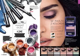 32795PurpleWow
30970
Bronzed Brown
30971
Silver Grey
30972
Rose Taupe
30973
Pink Mauve
30973
Pink Mauve
30976
Forest Green
1.
2.
Makijaż:PodwójnecieniedopowiekTheONEColourMatch30973PinkMauve.
30969
Black Pearl
MAKIJAŻ
32796 Golden Yellow
32793O
range Crush
32792HotPink
30751ShimmeringSte
el


31575Blue
31576 Gunmetal
31572W
hite
31573
Turquoise

32 33
  Cień do powiek
w płynie The ONE Liquid Metal
Metaliczny cień do powiek o płynnej,
kremowej konsystencji. Bogaty w pigmenty,
odporny na smugi, łatwo się rozprowadza
i utrzymuje się przez wiele godzin.
5 ml 3998,00/l
 29,90
19,99
Oczy wyrażają najwięcej... Pozwól im
pokazać twój nastrój lub nadaj im
look, na jaki tylko masz ochotę.
Wyrafinowany? Stylowy? Kosmetyki
The ONE chętnie ci w tym pomogą!
PERFEKCYJNY
MAKIJAŻ
OCZU
  Kremowy cień do powiek
The ONE Colour Impact
Innowacyjne cienie do powiek o kremowej
konsystencji, które po nałożeniu zmieniają
się w puder. Wyjątkowo intensywne
odcienie zapewniają możliwość
stopniowania intensywności krycia oraz
nie zbierają się w zagłębieniach powiek*
.
4 g 4997,50/kg
 29,90
19,99
Jaśniejszy cień rozprowadź na
powiekach i łukach brwiowych.
Obrysuj linię rzęs ciemniejszym
cieniem.
Rozetrzyj oba odcienie grubszą
końcówką aplikatora dla uzyskania
profesjonalnego efektu
przydymionych oczu.
Podkreśl oczy perfekcyjnie dobranymi,
podwójnymi cieniami do powiek.
Jedwabista formuła doskonale się
rozprowadza, a bogate pigmenty
zapewniają idealny kolor.
Możesz stosować je NA MOKRO i NA
SUCHO, a także jako kredkę do oczu
W PARZE
Z KOLOREM
  Podwójne cienie do powiek
The ONE Colour Match
Duety idealnie kontrastujących ze sobą cieni do powiek
o jedwabistej fakturze i wysokiej pigmentacji, w zestawie
z podwójnym aplikatorem. Możliwość stopniowania
intensywności krycia. Stosuj na mokro jako kredkę
do powiek. 2 g 12495,00/kg
 39,90
24,99
*Badanie konsumenckie
 