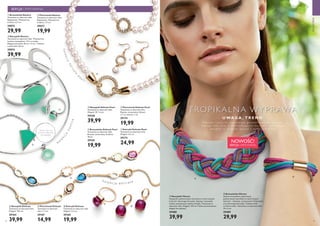 54 55
Mieszaj i łącz: noś
wisiorek na łańcuszku
lub naszyjniku.
kolekcja
delicate
pea r l
k o
l
ekcja
nautica
k o l e k c j a d e l i c a t e
AKCESORIA
U WA G A , T R E N D !
Pleciony naszyjnik inspirowany geometr ycznymi wzor ami,
którego moc tkwi w kontr astujących barwach i gr aficznym
designie to dodatek wprost z wybiegów mody.
TROPIKALNA WYPRAWA












EDYCJA LIMITOWANA
  Naszyjnik Nautica
Testowany na obecność niklu. Wewnętrzna
średnica naszyjników: 12,7 cm każdy.
Długość łańcuszka: 56 cm + 6 cm + element
z wisiorkiem 26 cm.
29074
39,99
  Bransoletka Nautica
Testowana na obecność niklu.
Regulowana. Wewnętrzna
średnica: 6,7 cm.
29075
29,99
  Pierścionek Nautica
Testowany na obecność niklu.
Regulowany. Wewnętrzna
średnica: 1,7 cm.
29077
19,99
  Naszyjnik Delicate Pearl
Testowany na obecność niklu.
Długość: 45 + 6 cm.
29168
39,99
  Bransoletka Delicate Pearl
Testowana na obecność niklu.
Rozmiar uniwersalny. Średnica:
18 cm.
29169
19,99
  Kolczyki Delicate Pearl
Testowane na obecność niklu.
Długość: 4,5 cm.
29173
24,99
  Pierścionek Delicate Pearl
Testowany na obecność niklu.
Rozmiar uniwersalny. Obręcz:
1,7 cm, kamień: 1 cm.
29174
19,99
  Naszyjnik Delicate
Testowany na obecność niklu.
Długość: 104 cm.
29164
39,99
  Kolczyki Delicate
Testowane na obecność niklu.
Długość: 2,5 cm.
29165
19,99
  Pierścionek Delicate
Testowany na obecność
niklu; 1,7 cm.
29167
14,99
  Naszyjnik Vibrant
Naszyjnik z poliestrowych sznurków w trzech żywych
kolorach i złocistego łańcuszka. Stylowy i niezwykle
modny, zawiązywany miękką wstążką. Testowany na
obecność niklu. Długość: 104 cm. Można dostosowywać
długość do stylizacji.
29488
39,99
  Bransoletka Vibrant
Świetna bransoletka z plecionych,
poliestrowych sznurków w trzech żywych
kolorach - różowym, turkusowym i fioletowym
oraz złocistego łańcuszka. Ciekawy detal
w kolorze złota. Testowana na obecność niklu.
19 x 3 cm
29489
29,99
NOWOŚĆ!
EDYCJA LIMITOWANA
 