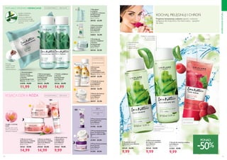 110 111
  Emulsja do
twarzy z olejkiem
z drzewa
herbacianego
Love Nature
50 ml 518,00/l
30124 25,90
  Korektor
w sztyfcie
z olejkiem z drzewa
herbacianego
Love Nature
4 g 6225,00/kg
30155 24,90
  Oczyszczający
olejek z drzewa
hebracianego
Love Nature
10 ml 3490,00/l
33023 34,90
  Przeciwstarzeniowy
krem na dzień Love
Nature z filtrem SPF
10
50 ml 598,00/l
31394 29,90
  Przeciwstarzeniowy
krem pod oczy
Love Nature
15 ml 1660,00/l
31396 24,90
  Przeciwstarzeniowy
krem na noc
Love Nature
50 ml 598,00/l
31395 29,90
  Krem do twarzy
z rumiankiem
Love Nature
50 ml 518,00/l
30157 25,90
  Tonik do twarzy
z rumiankiem
Love Nature
150 ml 166,00/l
30158 24,90
  Kremowe
mleczko
oczyszczające
z rumiankiem Love
Nature 125 ml 199,20/l
30159 24,90
INSPIROWANENATURĄ
  Krem na dzień z
ekstraktem z dzikiej
róży Love Nature
50 ml 299,80/l
30160 25,90
14,99
  Krem na noc z
ekstraktem z dzikiej
róży Love Nature
50 ml 299,80/l
30161 27,90
14,99
  Tonik z olejkiem
z drzewa
herbacianego
Love Nature
150 ml 99,93/l
30126 24,90
14,99
  Żel oczyszający
z olejkiem z drzewa
herbacianego
Love Nature
150 ml 99,93/l
30153 24,90
14,99
  Oczyszczające
chusteczki do
twarzy z olejkiem
z drzewa
herbacianego Love
Nature 25 szt. 0,48/szt.
31078 19,90
11,99
W KAŻDYM WIEKU
W KAŻDYM WIEKU
CERA SUCHA
W KAŻDYM WIEKU CERATŁUSTA
OLEJEK Z DZIKIEJ
RÓŻY
pomaga ukoić suchą
skórę i przywrócić jej
aksamitną miękkość.
MATUJĄCE DRZEWO HERBACIANE
KOJĄCA DZIKA RÓŻA
Zmywają
makijaż, usuwają
nadmiar sebum
i zanieczyszczenia
OLEJEK Z DRZEWA
HERBACIANEGO,
ceniony za właściwości
antymikrobowe, pomaga
oczyszczać skórę i zwalczać
wypryski.
WSZYSTKIE TYPY
CERY
30+
SKÓRA WRAŻLIWA
KOCHAJ, PIELĘGNUJ I CHROŃ
Przyjemne konsystencje, cudowne zapachy i rozkoszna
pielęgnacja dla twojej skóry. Oto dobra natury - specjalnie
dla ciebie.
  Żel oczyszczający
do twarzy z aloesem
Love Nature
150 ml 66,60/l
30144 24,90
9,99
  Tonik do twarzy
z aloesem Love Nature
150 ml 66,60/l
30149 24,90
9,99
W KAŻDYM WIEKU
W KAŻDYM WIEKU
CERA NORMALNA
I MIESZANA
CERA NORMALNA
Delikatnie oczyszczający
żel usuwa makijaż
i  zanieczyszczenia
Przywraca skórze
właściwe pH
i wyrównuje
poziom nawilżenia.
  Krem pod oczy
z ekstraktem
z dzikiej róży
Love Nature
15 ml 666,00/l
30162 19,90
9,99
PONAD
-50%
  Scrub do twarzy z maliną
Love Nature
50 ml 199,80/l
31304 19,90
9,99

 















Oczyszczający scrub
do twarzy
 
