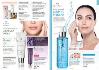 126 127
  Miniserum liftingujące NovAge
Ultimate Lift
Superserum o jedwabistej konsystencji ujędrnia,
liftinguje, redukuje zmarszczki oraz poprawia
sprężystość skóry i kontur twarzy, dzięki czemu
cera wygląda młodziej. Z opatentowaną
technologią AspartoLift i Kompleksem
Trójpeptydowym. Delikatnie perfumowane.
5 ml 1998,00/l
32100 19,90
6,99
  Krem przeciwzmarszczkowy na dzień
NovAge Ecollagen Light
Zaawansowany krem nawilżający na dzień
wzbogacony technologią Tri-Peptide oraz
ekstraktem z roślinnych komórek macierzystych
Solanaceae. Koryguje zmarszczki, zmiękcza cerę,
wygładza jej powierzchnię oraz odświeża koloryt.
Idealny do skóry normalnej, tłustej i mieszanej.
Delikatnie perfumowany. 50 ml 1199,80/l
32655 89,90
59,99
  Kojący żel do demakijażu oczu
NovAge
Zaawansowany preparat do demakijażu oczu
o formule żelu. Zawiera prowitaminę B5,
efektywnie lecz łagodnie usuwa makijaż,
zanieczyszczenia i nadmiar sebum zapeniając
skórze uczucie ukojenia i świeżości. Pomaga
wzmacniać rzęsy. Bezzapachowy. Odpowiedni
dla osób noszących szkła kontaktowe.
Testowany oftalmologicznie. 150 ml 199,93/l
32664 39,90
29,99
Nałóż nieco kosmetyku na płatek
kosmetyczny i przetrzyj powieki.
By uzyskać najlepsze rezultaty,
stosuj żel przed oczyszczaniem
twarzy.
JAK UŻYWAĆ ŻELU
DO DEMAKIJAŻU:
Oczyszczanie skóry z makijażu,
martwych komórek naskórka
i innych zanieczyszczeń pozwala na
lepsze wchłanianie się produktów
pielęgnacyjnych i uzyskanie
optymalnych rezultatów ich
działania.
Odkryj swoje
UKRYTE
PIĘKNO
• Błyskawicznie usuwa makijaż
i zanieczyszczenia z okolic oczu*
• Nawilża i koi skórę*
• Pomaga wzmacniać rzęsy*
EFEKTY:
Z prowitaminą B5
  Krem ochronny na dzień
SPF 30 NovAge
Zaawansowany krem ochronny na dzień
z filtrem SPF 30, kwasem hialuronowym oraz
składnikami poprawiającymi koloryt skóry.
Nietłusty, lekki krem łatwo się wchłania
zapewniając skórze komfort, gładkość,
promienność oraz odpowiedni poziom
nawilżenia. 30 ml 2330,00/l
32214 69,90
  Kapsułki do twarzy NovAge Nutri6
Intensywnie odżywiające kapsułki, zawierające
unikalną mieszankę sześciu naturalnych, cennych
olejków zapewniających cerze miękkość, gładkość
i promienność. Odpowiednie w każdym wieku.
Przebadane podczas testów konsumenckich.
30 kapsułek 5,00/szt.
32631 149,90
  Wygładzający scrub NovAge
Scrub do twarzy z kwasem mlekowym
i masłem shea. Łagodnie złuszcza, oczyszczając
cerę z martwch komórek naskórka, makijażu,
zanieczyszczeń i nadmiaru sebum.
Błyskawicznie wygładza i zwiększa
promienność cery, z czasem widocznie
poprawia wygląd powierzchni skóry.
100 ml 399,00/l
32645 39,90
  Baza wygładzająca NovAge
Stres, brak snu i zanieczyszczenie środowiska mogą
mieć negatywny wpływ na wygląd skóry. Pory się
rozszerzają, powstają drobne zmarszczki, a cera
wygląda na zmęczoną. Baza wygładzająca NovAge
udoskonala wygląd skóry, ukrywając efekty
intensywnego trybu życia. Natychmiast minimalizuje
widoczność porów oraz drobnych zmarszczek
i sprawia, że cera wygląda na nieskazitelną,
gładszą i młodszą. 30 ml 2663,33/l
33944 79,90
LINIE I ZMARSZCZKI
5 OZNAK STARZENIA
Zmarszczki na czole
Tzw. lwia bruzda
Kurze łapki
Zmarszczki pod oczami
Zmarszczki nad górną wargą
PROBLEM SKÓRY
Połączenie tych technologii przeciwdziała
obniżeniu się poziomu kolagenu aktywując
wewnętrzne mechanizmy naprawcze skóry
i wypełniając linie od środka.
OPATENTOWANATECHNOLOGIA
TRI-PEPTIDE + EKSTRAKT
Z ROŚLINNYCH KOMÓREK
MACIERZYSTYCH SOLANACEAE
SKŁADNIKAKTYWNY
+
JAK UŻYWAĆ SERUM
Aplikuj serum palcami, delikatnie
wklepując je w skórę. Poczekaj kilka
minut, by całkowicie się wchłonęło.Teraz
możesz nałożyć krem. Efekty stosowania
serum są najlepsze, gdy używasz go rano
i wieczorem.
?







W każdym wieku
Rekomendowane dla wieku 30+
Rekomendowane dla wieku 40+
Twardy dla zmarszczek,
LEKKI DLA
SKÓRY
ZALETY SERUM
•	 wysoka koncentracja składników
aktywnych
•	 Szybciej i głębiej się wchłania
•	 Zwiększa efekty działania innych
kosmetyków
W każdym wieku
PIELĘGNACJACERY
*Testy konsumenckie
EDYCJA
LIMITOWANA
 