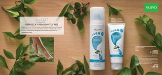 18 19
NUEVO
El aceite de Árbol de Té es famoso por sus propiedades purificadoras,refrescantes
y desodorantes;así como por sus beneficios nutritivos e hidratantes.El extracto
de Salvia, con sus efectos astringentes y antimicrobianos,actúa como un
estimulante en la piel.
  Crema Antitranspirante para Pies Feet
Up Comfort
Crema antitranspirante formulada con Aceite de
Árbol de Té y extracto de Salvia. Refresca los pies
al instante y previene la sudoración,
manteniéndolos frescos y secos. No deja residuos.
Dermatológicamente probado. 75 ml
32368 $ 99.90
 $ 49.90
Puntos: 2.87
  Spray Revitalizante Antitranspirante
Feet Up Comfort
150 ml
32372 $ 189.90
 $ 119.90
Puntos: 6.88


REFRESCAY RENUEVATUS PIES
Refresca ylimita
el sudorexcesivo
 