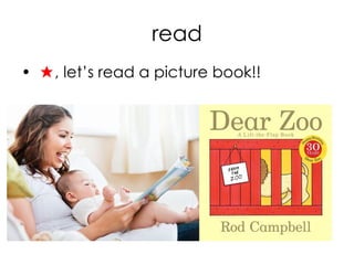 read
• ★, let’s read a picture book!!
 