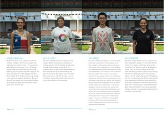 Page 18 / 53 Page 19 / 53
ANNA ROBINSON
My name is Anna. I am a physics student at
Carleton College in Minnesota, though I am
originally from Austin, Texas. I am passionate
about education because I find it empower-
ing for those being educated and for those
teaching. As an aspiring engineer I hope to see
advances not only in technology to improve
the standard of living but also a social change
in the way technology is distributed. Being in
Auroville has taught me some ways of sharing
technology and ideas that benefit the many
rather than the elite few.
KAYLA TONEY
My name is Kayla Toney and I study art and
science. What I care about in the world is
helping people build knowledge and wisdom
through various types of education. The
changes I want to see involve people pivoting
their perspectives and understanding mul-
tiple facets rather than being closed minded.
Because I want to see this change, I want to
contribute my teaching skills to educate oth-
ers on many topics and disciplines.
ERIC WANG
My name is Zifeng (Eric) Wang. I’m from Shenyang,
China and I study Environmental Studies at Car-
leton College. I love beautiful natural landscapes
and fantastic living creatures and I enjoy traveling.
I’m passionate about the environment and sustain-
able development, and I dream to work to improve
the sustainability of our social and economic
systems. I’m also deeply interested in the history,
cultures and artifacts of the diverse human civiliza-
tions around the world and I believe that solutions
to the environmental challenges has to be rooted
in local cultures and communities. I want to see
changes in our social systems and policies that
can promote more sustainable technologies and
actions, and thus create more harmony between
the human society and the environment. With my
learning and future inquiry into economics and
politics, I hope I can contribute by studying the
societies and their environmental problems in
order to design better policy solutions to those
environmental challenges.
NYLA WORKER
My name is Nyla Worker and I’m a physics stu-
dent at Carleton College. I moved from Bolivia
to the US in hopes of getting a better under-
standing of the world in order to target global
issues, such as climate change. One of my
main interests/concerns is the future of energy.
Therefore, I came to Auroville to learn more
about it and to install solar panels. Throughout
my time in Auroville, I was able to explore what
other people from different countries and cul-
tures were interested in and what global issue
they cared the most about. Their perspectives
gave me more insight in not only sustainable
energy, and also in sustainable development in
countries such as India.
 