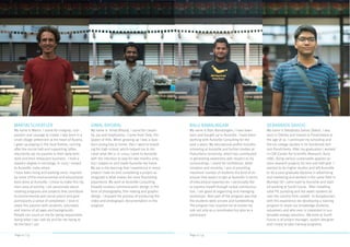 Page 20 / 53 Page 21 / 53
MARTIN SCHERFLER
My name is Martin. I stand for integrity, com-
passion and courage to create. I was born in a
small village settlement at the heart of Austria.
I grew up playing in the local forests, running
after the soccer ball and supporting (often
reluctantly so) my parents in their daily farm
work and their restaurant business. I hold a
masters degree in sociology. In 2005 I moved
to Auroville, India where
I have been living and working since. Inspired
by some of the environmental and educational
work done at Auroville, I chose to make this my
main area of activity. I am passionate about
creating programs and projects that contribute
to environmental and social justice and give
participants a sense of completion. I love to
share this passion with students, volunteers
and interns of all ages and backgrounds.
People can count on me for being responsible,
doing what I say I will do and for me trying to
do the best I can.
VIMAL BHOJRAJ
My name is Vimal Bhojraj. I stand for creativ-
ity, joy and helpfulness. I come from Ooty, the
Queen of Hills. When growing up I was a stub-
born young boy at home, then I went to board-
ing for high school, which helped me to dis-
cover what life is. In 2004 I came to Auroville
with the intention to stay for two months only,
but I stayed on and made Auroville my home.
My joy is the learning that I experience in every
project I take on and completing a project as
imagined is what makes the most flourishing
experience. My work at Auroville Consulting
broadly involves communication design in the
form of photography, film making and graphic
design. I enjoyed the process of producing the
video and photograpic documentation in this
program.
BALU RAMALINGAM
My name is Balu Ramalingam, I have been
born and bought up in Auroville. I have been
working with Auroville Consulting for the
past 3 years. My educational profile includes
schooling at Auroville and further studies at
Puducherry University, which has contributed
in generating awareness with respect to my
surroundings. I stand for confidence, deter-
mination and sincerity. I aim at providing
maximum number of students the kind of ex-
posure they expect to get at Auroville in terms
of educational experiences. I personally like
to express myself through verbal communica-
tion. I am good at organizing and managing
workshops. Best part of the program was that
the students were sincere and hardworking.
The program has inspired me to evolve my
role not only as a coordinator but also as a
participant.
DEBABRATA SAHOO
My name is Debabrata Sahoo (Debo). I was
born in Odisha and moved to Pondicheery at
the age of 10. I continued my schooling and
did my collage studies in Sri Aurobindo Ash-
ram Pondicherry. After my graduation I worked
in CSR (Center for Scientific Research, Auro-
ville), doing various sustainable applied sci-
ence research projects for one and half year. I
wanted to do higher studies and left Auroville
to do a post-graduate diploma in advertising
and marketing and worked in the same field in
Mumbai till I came back to Auroville and start-
ed working at Sunlit Future.  After installing
solar PV, pumping and hot water systems all
over the country from Ladakh  to Kanyakumari,
with this experience we developing a training
program to share our knowledge students,
volunteers and who ever is interested in sus-
tainable energy solutions.  My work at Sunlit
Future is of project manager, system designer
and I enjoy to take training programs.
 