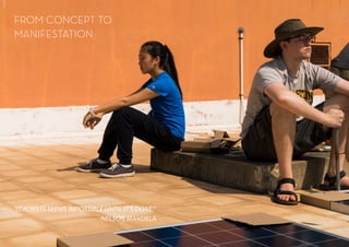 Page 24 / 53 Page 25 / 53
FROM CONCEPT TO
MANIFESTATION
“IT ALWAYS SEEMS IMPOSSIBLE UNTIL IT’S DONE.”
-NELSON MANDELA
 