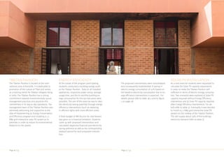 Page 26 / 53 Page 27 / 53
TIBETAN PAVILION
The Tibetan Pavilion is located at the inter-
national zone of Auroville. It is dedicated to
promotion of the culture of Tibet and serves
as a training centre for Tibetan refugees living
in India. The Tibetan Pavilion has a strong
commitment towards environmentally sound
management practices and practices this
commitment in its day to day operations. The
management team of the Tibetan Pavilion was
extremely welcoming and supportive to the
idea of implementing an Energy Conservation
and Efficiency program and installing a 1,2
kWp grid-interactive solar PV system at its
premises in order to reduce its environmental
footprint on the planet.
ENERGY EFFICIENCY
At the outset of the program participating
students conducted a building energy audit
at the Tibetan Pavilion. Data on all installed
appliances, respective power rating, average
usage time, and the bi-monthly building en-
ergy consumption for the last two years were
provided. The aim of this exercise was to iden-
tify electricity saving potential through energy
efficiency interventions (such as replacing
in-efficient lights with more efficient ones).
A fixed budget of INR 80,000 for new fixtures
was given as a financial limitation. Students
came up with proposed interventions and
calculated respective financial and electricity
saving potential as well as the corresponding
payback period for each proposed interven-
tion.
The proposed interventions were consolidated
and consequently implemented. A saving in
electric energy consumption of 32% based on
the baseline electricity consumption due to en-
ergy efficiency interventions is expected. For
details please refer to table 1& 2 and to figure
1 on page 28.
SOLAR PV INSTALLATION
As a next exercise students were requested to
calculate the Solar PV capacity requirement
in order to make the Tibetan Pavilion self-
sufficient in terms of electric energy consump-
tion. Two scenarios were explored a) Solar PV
capacity required without Energy Efficiency
intervention and b) Solar PV capacity required
after Energy Efficiency interventions. For de-
tails refer to table 3). Eventually it was decided
to install a 1,2 kWp grid-interactive Solar PV
system on the rooftop of the Tibetan Pavilion.
This will supply about 29% of the buildings
electricity demand (refer to table 3)
 