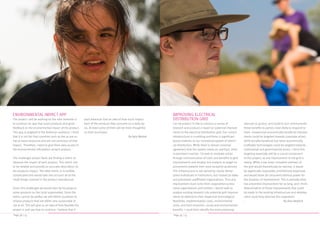 Page 38 / 53 Page 39 / 53
ENVIRONMENTAL IMPACT APP
The project I will be working on the next semester is
to construct an app that scans products and gives
feedback on the environmental impact of the product.
This app is targeted to the American audience. I think
that it is not fair that countries such as the us are us-
ing so many resources and are not conscious of that
impact. Therefore, I want to give them easy access to
the environmental information of each product.
The challenges project faces are finding a metric to
measure the impact of each product. This metric has
to be reliable and provide an accurate description on
the products impact. The ideal metric is incredibly
complicated and would take into account all of the
small things involved in the product manufacture.
Given this challenges we would start by focusing on
some products on the local supermarket. Since the
metric cannot be perfect we will refrain ourselves to
choose products that are either very sustainable or
not at all. This will give us an idea of how feasible the
project is and see how to continue. I believe that if
each American had an idea of how much impact
each of the products they consume on a daily ba-
sis. At least some of them will be more thoughtful
on their purchases.
-By Nyla Worker
IMPROVING ELECTRICAL
DISTRIBUTION GRID
For my project I’d like to conduct a survey of
research and produce a report on potential improve-
ments to the electrical distribution grid. Our current
infrastructure is crumbling and there is significant
losses endemic to our centralized system of electri-
cal distribution. While there is almost universal
agreement that the system needs an overhaul, there
is persistent inaction. I’d seek to motivate action
through communication of costs and benefits to grid
improvements and employ this analysis to target im-
provements towards their most receptive audiences.
This infrastructure is not owned by clearly demar-
cated individuals or institutions, but instead by leaky
and piecemeal unaffiliated organizations. Thus any
improvement must come from cooperation across
many organizations and entities. I would seek to
analyze existing research into potential grid improve-
ments to determine their respective technological
feasibility, implementation costs, environmental
costs, and their economic, social and environmental
benefits. I could then identify the most promising
avenues to pursue, and could in turn communicate
these benefits to parties most likely to respond to
them. Inexpensive economically beneficial improve-
ments could be targeted towards corporate actors
while socially beneficial but never economically
profitable technologies could be targeted towards
institutional and governmental actors. I think this
targeting especially will be a crucial component
of this project, as any improvement to the grid is
messy. While a top down complete overhaul of
the grid would theoretically be optimal, it would
be logistically impossible, prohibitively expensive,
and would leave all consumers without power for
the duration of improvement. This is partially what
has prevented improvement for so long, and I think
determination of those improvements that could
be made to the existing infrastructure and develop-
ment could help alleviate this stagnation.
-				-By Alex Newkirk
 