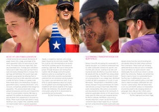 Page 42 / 53 Page 43 / 53
MICRO OFF-GRID POWER GENERATION
Limited resources and unequal distribution of
power means that a large percentage of the
world population does not have access to elec-
tricity. This means that once it gets dark, their
day essentially ends. If energy-poor individuals
had access to light, they could use that time to
work and study, allowing them to increase their
earnings and livelihood. This would especially
empower young women by allowing them to
dedicate more time to their education and skills.
In order for this to change on a global scale,
there would have to be tremendous changes in
government policy, monetary distribution, infra-
structure, and general attitude of the energy-rich
population. This process would take a huge
amount of resources and time and is beyond the
scope of a local student initiative. We hope to
approach this problem by designing small off-
grid windmills from inexpensive or recycled ma-
terials. These could include rigid plastics, wood,
aluminum cans, or glass. Also, assembly should
not require power tools or special equipment.
Ideally, a screwdriver, hammer, and a sharp
object should be the only tools needed. These
kits could be sold internationally to be assem-
bled by the unskilled user for the purpose of
powering a light bulb. We hope to execute this
project through resources and funding from
Carleton. We will design and build a public
statement piece as an example for our com-
munity. It will utilize recycled unsustainable
materials that are commonly used by students
(e.g. plastic cups and aluminum cans). In ad-
dition to raising awareness about our project
and the greater issue of energy equality, this
installment will remind students of the impact
of their own behaviors. This windmill will be
constructed using the kit to demonstrate its
accessibility and functionality.
- By Edie Emmings and Anna Robinson
SUSTAINABLE TRANSPORTATION FOR
NORTHFIELD:
Being in Auroville and seeing the sustainable ini-
tiatives has given us a context to understand how
to create sustainable solutions for specific com-
munities and cultures. Looking at our own com-
munity we have identified an issue that needs to
be solved and that can benefit from being solved
in a sustainable way. The issue we want to work
on is transportation in our college town. Northfield
is small city with a population of 20,000 in rural
Minnesota. Transportation in Northfield is prob-
lematic because it only accommodates for motor-
ized vehicles running on fossil fuels. What little
public transportation that exists is inconsistent
and inaccessible to majority of the community. A
potential sustainable solution to this would be to
make space for bikes and add charging stations
for electric vehicles. Northfield is also only 45
minutes away from a major city but there isn’t a
convenient way to travel expect by car. A passen-
ger train using preexisting tracks could easily save
people money from the cost of traveling and
also greatly reduce the daily carbon emission
from commuters. These issues are not being
addressed because they are not an immediate
issue and there is no clear economic value.
Additionally, the car and truck culture is strong
within the community. However, we believe that
there is need to invest in a sustainable future.
Our first step in addressing this issue is to
research the current political policy in our town
more in depth and better understand the com-
munity’s cultural values. Next we would need
to do cost and benefit analysis on implantation
of potential projects like charging stations or
passenger trains. We can then inform policy
makers in our city and hopefully make change.
- By Erik Lagerquist and David Higgs
 