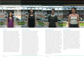 Page 12 / 53 Page 13 / 53
LISA AU
My name is Lisa Au and I study chemistry. I
enjoy traveling and learning about different
cultures. I had many experiences learning
about environmental sustainability and energy
especially when I traveled to India and China.
My experiences and interests helped me un-
derstand that these issues are complex and
multifaceted. Going to Auroville and installing
solar panels furthered my interest in energy as
well as see how it connects with every part of
our lives. Since a challenge for implementing
sustainable energy is the high costs, develop-
ing cheaper technology will reduce the cost and
make it more accessible. I hope to learn more
about how technology can be effectively imple-
mented in different places to make a positive
impact. With my background in science, I am
particularly interested in developing techno-
logical innovations to address energy issues.
JACKIE DOWLING
My name is Jackie and I stand for wisdom through
diverse perspectives. I am a chemistry student at
Carleton College in Northfield Minnesota, and I
started the Energy Club there. This club aims to
leverage locally based project initiatives (similar
to Auroville), with multidisciplinary perspectives to
increase awareness and use of renewable energy.
I would like to see a shift in the way people think
about energy consumption. There are many instanc-
es where the same service can be provided while
using less energy. For example, LED lights use less
energy than incandescent bulbs, and produce more
lumens of light. It is important to shift away from
the idea of meeting a certain energy consumption
level, and instead focusing on energy services. For
a deeper and more permanent transition to renew-
able energy sources, energy conservation should be
addressed before carbon emitting energy sources
are replaced with renewable energy sources. My
contribution is an energy audit project for the
addition of occupancy sensors in bathrooms and
stairwells of 40 buildings at Carleton College.
MADELINE CHOSY
My name is Madeline. I’m studying Chemistry
at Carleton College in Minnesota. I stand for
respect, happiness and unity. Growing up I was
never enrolled in a traditional school in the US
and my parents and family encouraged me to
follow my passions. Particularly science and
how it can make a difference in the world. I re-
ally care about sustainable energy and I would
like to see a shift toward more sustainable so-
lutions to today’s problems. Being in Auroville
has been very informative and inspiring. I have
really enjoyed getting to meet Aurovillians and
hear about their projects. Yesterday, we heard
a great talk about ecological sanitation in
India. Next term at Carleton, I’m working with
some other students to make campus lighting
more energy efficient. In the future, I would
like to work towards making my life more
sustainable as well as continue to experience
more things and meet people who are doing
things I care about.
EDIE EMMINGS
My name is Edie. I study chemistry at Carleton
College in the United States. I grew up in Saint
Paul, Minnesota where I went to grade school
and played soccer. I value education, commu-
nity, and personal growth. When it comes to sus-
tainable energy and reducing carbon emissions,
there is a huge issue with diffusion of respon-
sibility. Ideally I’d like to see an attitude shift
towards more personal accountability among
people who consume a lot of energy, especially
in developed economies. I also understand
that systematic shifts require an extremely long
process of many people making small changes.
Therefore I am committed to taking responsibil-
ity for my own carbon footprint as well as chip-
ping away at the problem through small local
initiatives.
 