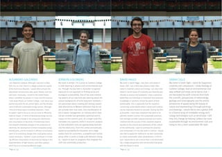 Page 14 / 53 Page 15 / 53
ALEJANDRO GALLARDO
I am Alejandro Gallardo. Although I was born in New
York City, as a kid I lived in a village outside the capital
of the Dominican Republic. I would often venture into
abandoned constructions sites, green forests, and into
odd rivers. Eventually, I moved to the United States,
where I solidified my passion in music and the sciences.
I now study Physics at Carleton College. I care about sup-
portive education for all, animal rights, and the develop-
ment of efficient sustainable energy sources. Although
I find all of these topics incredibly important, I have
accepted I need to focus on one at a time to efficiently
make an impact. In terms of developing energy sources,
I want to see a change in the production, distribution
and consumption of electricity. A fundamental transi-
tion towards renewable energies in the production of
electricity, the development of smart renewable energy
friendly grids, and the increase in efficient consumption
seem to be promising changes that could gently reduce
carbon emissions. I believe I could contribute in increas-
ing efficient consumption of electricity by helping in the
implementation of light sensors, and other systems,
which focus on increasing effective usage.
JERRILYN GOLDBERG
My name is Jerrilyn, I’m a junior at Carleton College
in USA majoring in physics and environmental stud-
ies. Through my stay here in Auroville I’ve gained
exposure to one approach to finding social and
ecological sustainability. One of the most interest-
ing aspects of our stay here was learning about the
unique backgrounds of some long-term residents. I
am passionate about creating and sharing sustain-
able alternatives to Western behaviors that do not
yet consider their true costs. One manifestation of
this is waste management, an industry which does
not yet consider fuel generation potential and its
impact on the nutrient cycle. On a larger scale this
translates into systemic shifts in economic analysis
so that embodied costs are appropriately factored
into the retail price. From this comes economically
based accountability for industries and a large
reality check for consumers, a powerful and inertial
group when it comes to large scale behavior chang-
es. I aspire to work on programs that integrate this
shift into commodity production.
DAVID HIGGS
My name is David Higgs. I was born and raised in
Texas, USA. I am a third year physics major inter-
ested in material science and energy. I am also inter-
ested in social issues of inclusivity and diversity spe-
cifically in science and academia. I have a personal
belief that any individual or institution that produces
knowledge or solutions should be aware of their
positionality. This is especially true for solutions
concerning sustainability where culture and customs
can be important factors to consider. During my time
at Auroville, I have seen initiatives that work to im-
plement modern science into sustainable practices
that strongly consider cultural practices and norms.
I believe that the success of this solutions depend
equally on the science and awareness of the culture
of the community. I want to continue this practice
and incorporate it in my own work in science. I would
also like to apply this method to my own community
to create sustainable urban development. In the fu-
ture I would like to see science that is not dominated
my a single perspective and communities that grow
with the future in mind.
SARAH OGLE
My name is Sarah Ogle. I stand for happiness
creativity and compassion. I study Geology at
Carleton College, lead an environmental club
play softball and enjoy social dance club. I
am fascinated by earth sciences from both
the scientific perspectives of meteorology,
geology and oceanography and the artistic
perspective of appreciating the beauty of
nature and representing it through paintings
and drawings. I would like to see a global shift
to a diverse array of renewable energy tech-
nology technologies such as wind/solar. I will
help this change by helping Carleton be more
sustainable through my environment club and
trying to live a more sustainable life style.
 