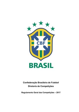 Confederação Brasileira de Futebol
Diretoria de Competições
Regulamento Geral das Competições – 2017
 