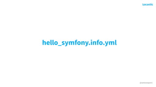 @antonioperic
hello_symfony.info.yml
 