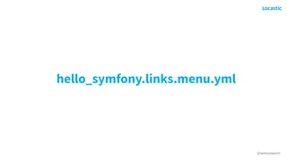 @antonioperic
hello_symfony.links.menu.yml
 