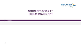 ACTUALITES SOCIALES
FORUM JANVIER 2017
12/01/2017
1
 