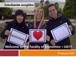 27 January 2017
Welcome to the Faculty of Economics – UA!!!
 