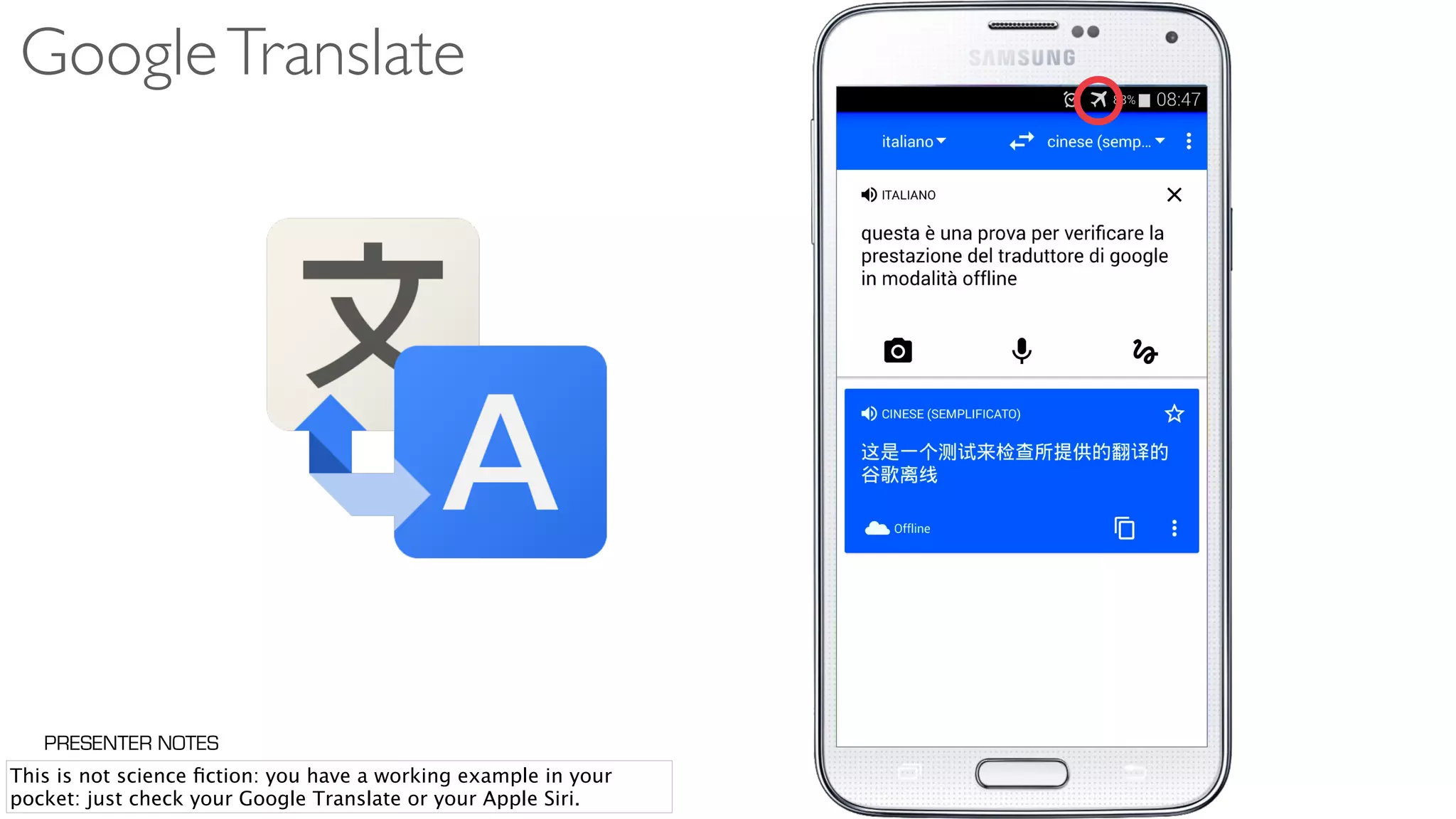 GoogleTranslate
This is not science ﬁction: you have a working example in your
pocket: just check your Google Translate or your Apple Siri.
PRESENTER NOTES
 