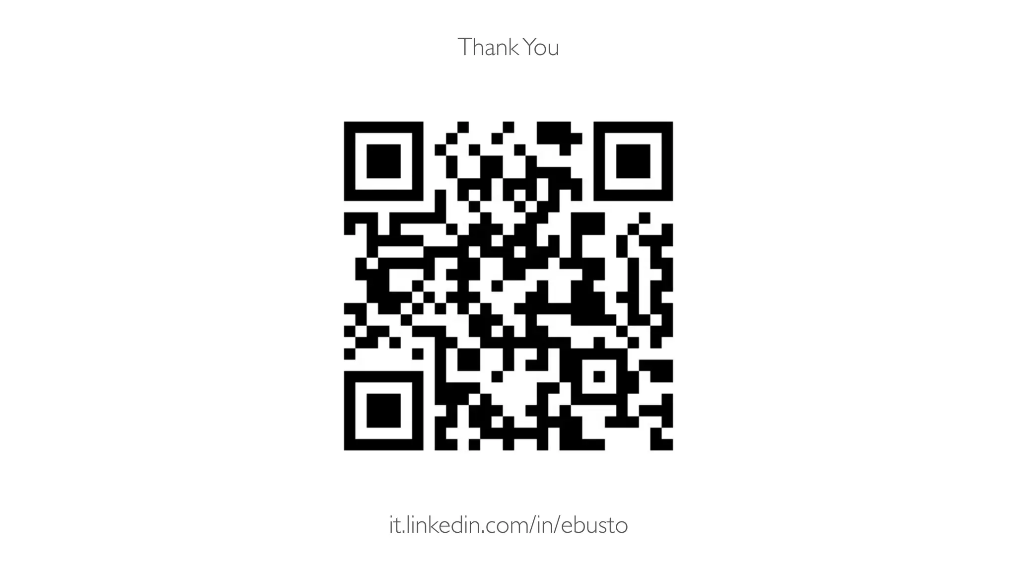 it.linkedin.com/in/ebusto
ThankYou
 