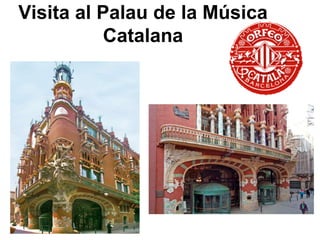 Visita al Palau de la Música
Catalana
 