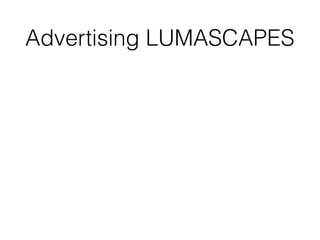 Advertising LUMASCAPES
 