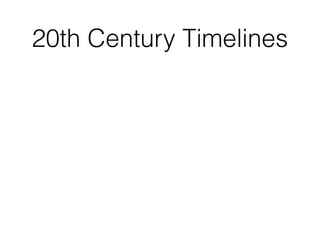 20th Century Timelines
 