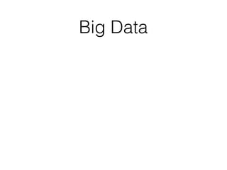 Big Data
 
