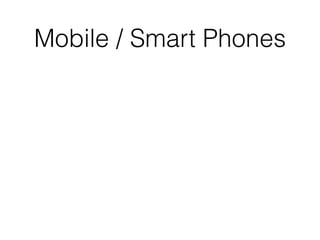 Mobile / Smart Phones
 