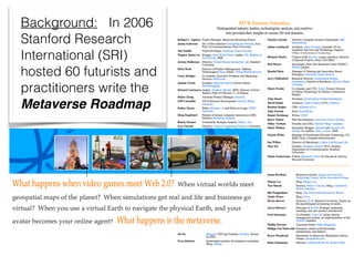 Background: In 2006
Stanford Research
International (SRI)
hosted 60 futurists and
practitioners write the
Metaverse Roadmap
 