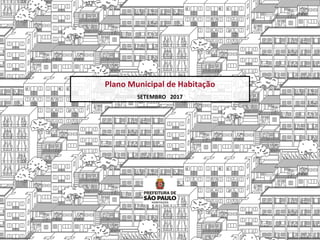 Plano Municipal de Habitação
SETEMBRO 2017
 