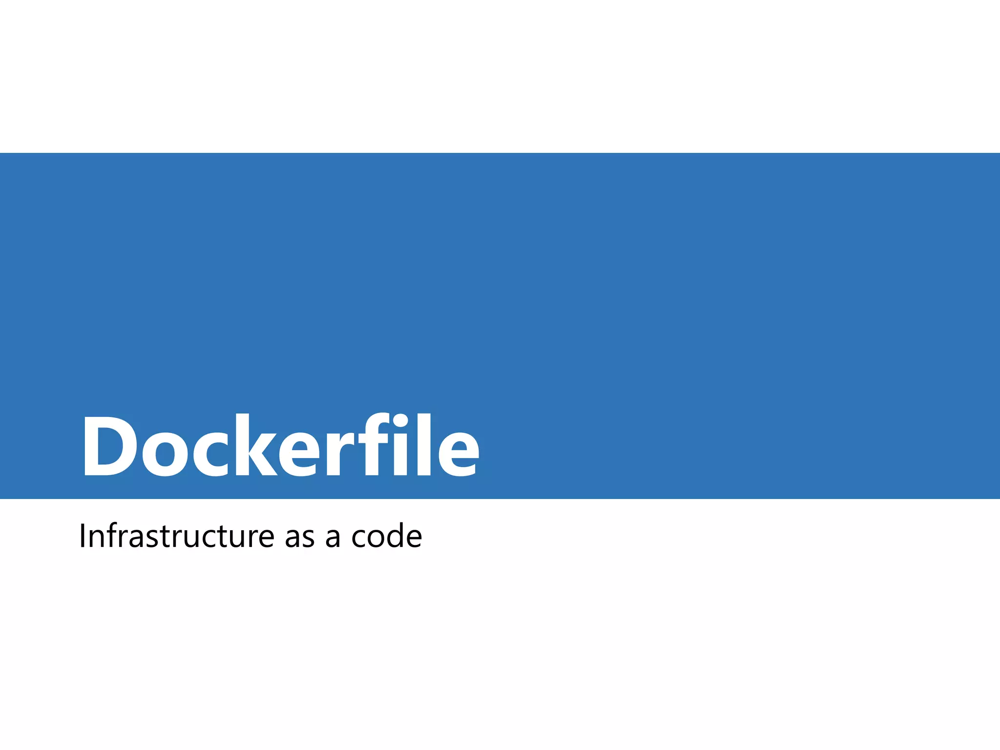 Dockerfile
Infrastructure as a code
30
 