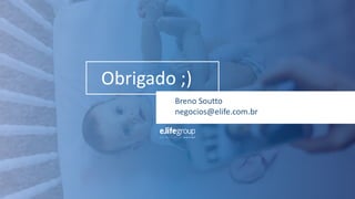 Breno Soutto
negocios@elife.com.br
Obrigado ;)
 