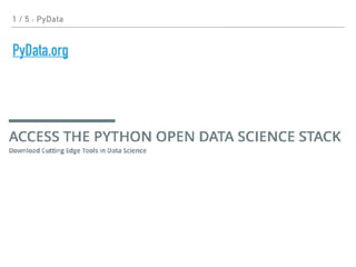 1 / 5 : PyData
PyData.org
 