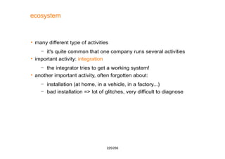 225/256
ecosystem
 many different type of activities
– it's quite common that one company runs several activities
 impor...