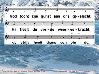 God in den hoog’ alleen zij eer (LvdK 254) t. & m. N. Decius; v. D.C. Meyer, J. Wit
 
