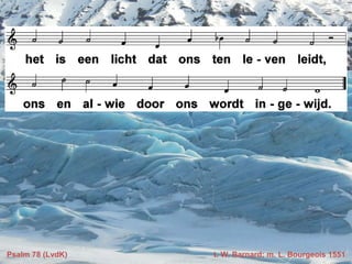 Psalm 78 (LvdK) t. W. Barnard; m. L. Bourgeois 1551
 