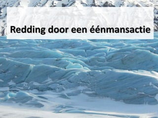 Redding door een éénmansactie
 