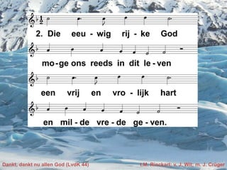 Dankt, dankt nu allen God (LvdK 44) t.M. Rinckart; v. J. Wit; m. J. Crüger
 