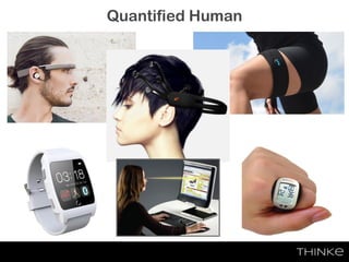 Quantified Human
• Wearables for All
 