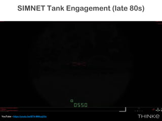 SIMNET Tank Engagement (late 80s)
YouTube - https://youtu.be/BT4-MWuq53o
 