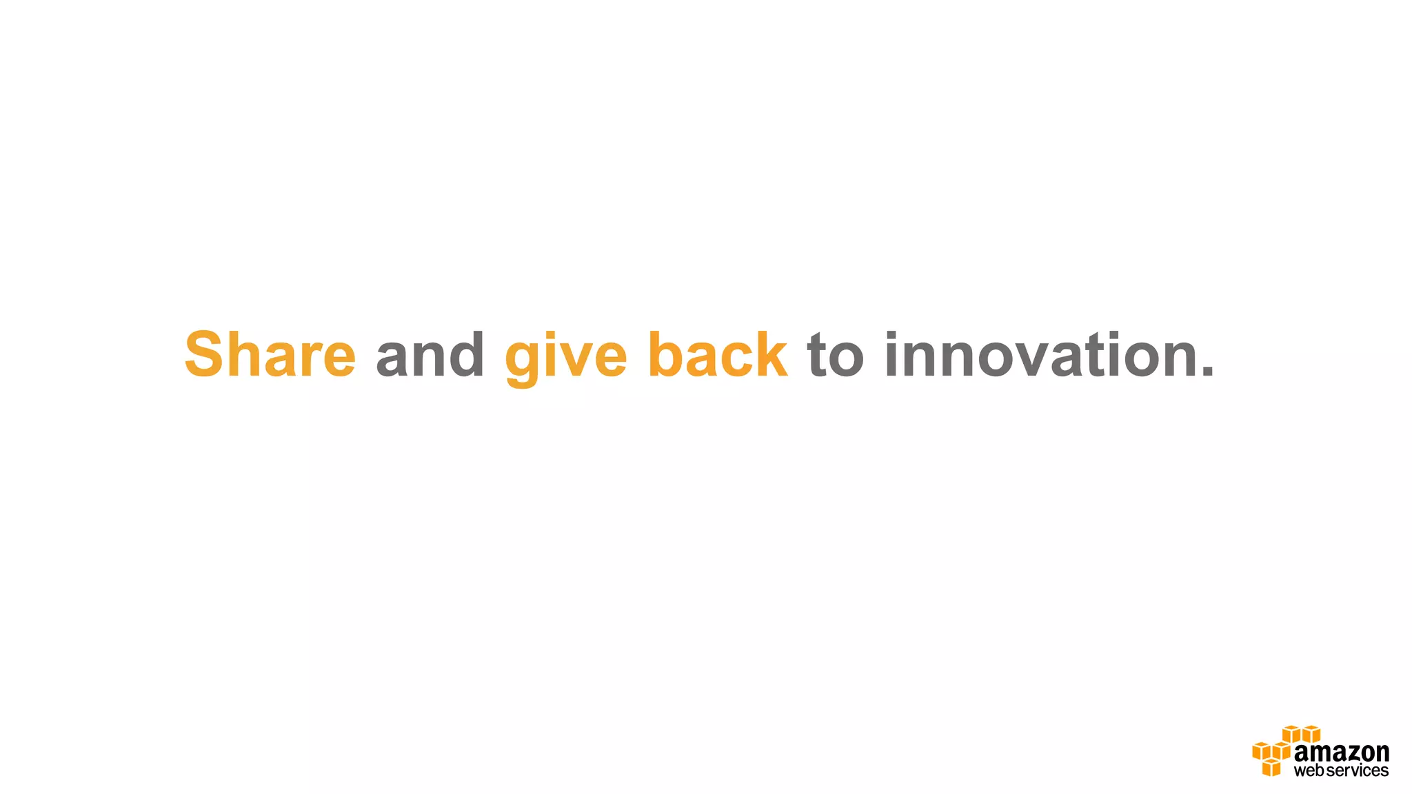 Share and give  back to  innovation.
 