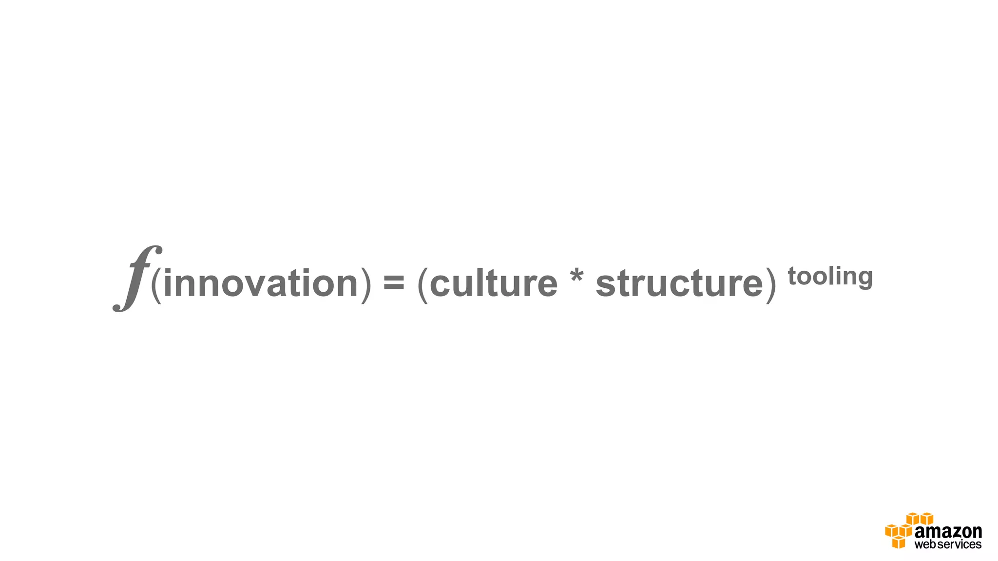 f(innovation) =  (culture  *  structure) tooling
 