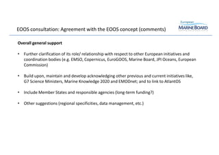EOOS consultation: Agreement with the EOOS concept (comments)
21
Overall general support
• Further clarification of its ro...