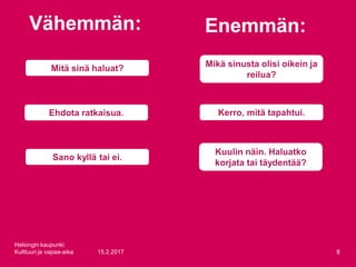15.2.2017
Helsingin kaupunki
Kulttuuri ja vapaa-aika 8
Vähemmän: Enemmän:
 