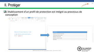II. Protéger
L'établissement d'un profil de protection est intégré au processus de
conception
125

Workshop Sécurité des applications web | SecureIT VS 2017
 