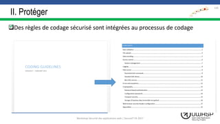 II. Protéger
Des règles de codage sécurisé sont intégrées au processus de codage
126

Workshop Sécurité des applications web | SecureIT VS 2017
 