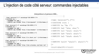 L'injection de code côté serveur: commandes injectables
14
Workshop Sécurité des applications web | SecureIT VS 2017
Interpréteurs et parseurs XML…
 